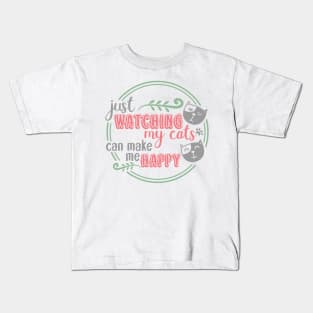 Just watching my cats can make me happy Kids T-Shirt
